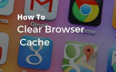 How To Clear Browser Cache